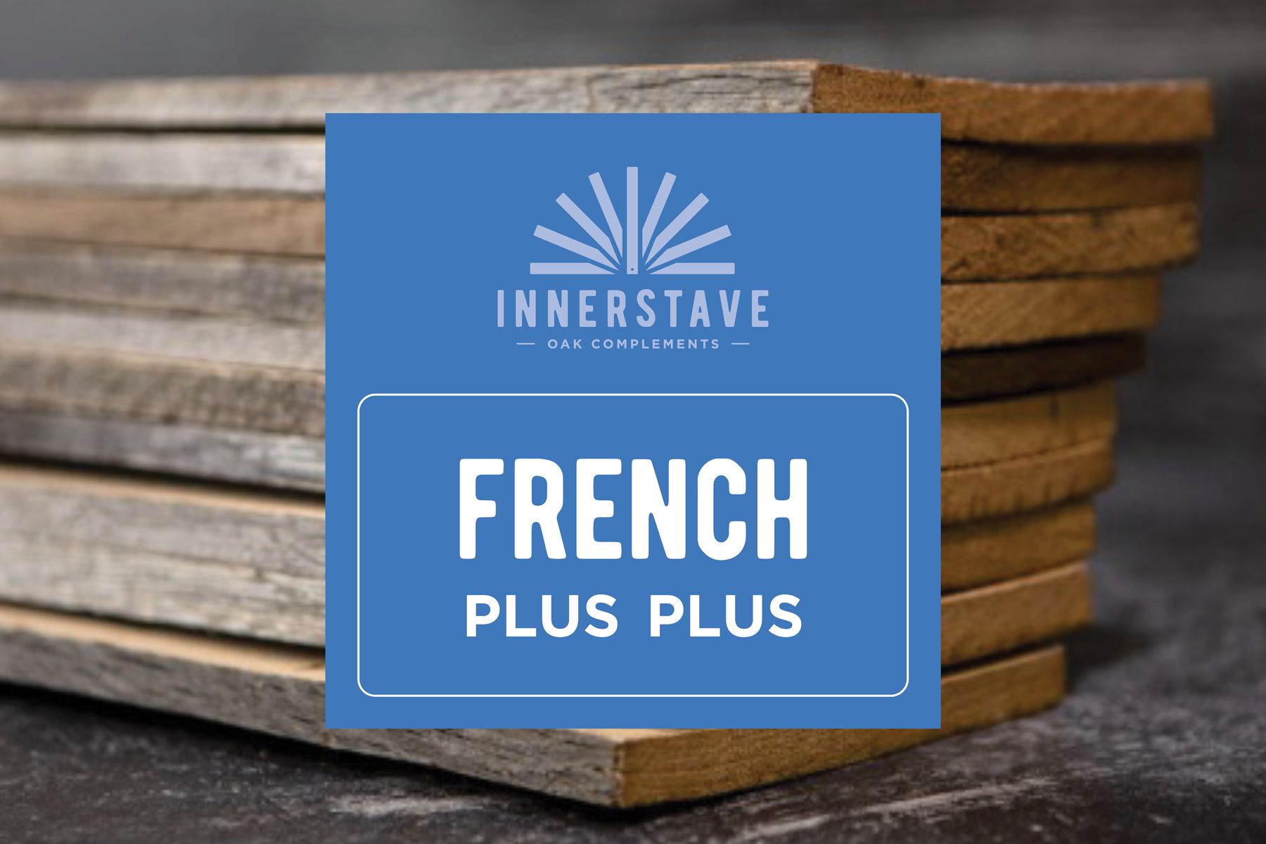 French Oak Tank Staves - Plus Plus Toast